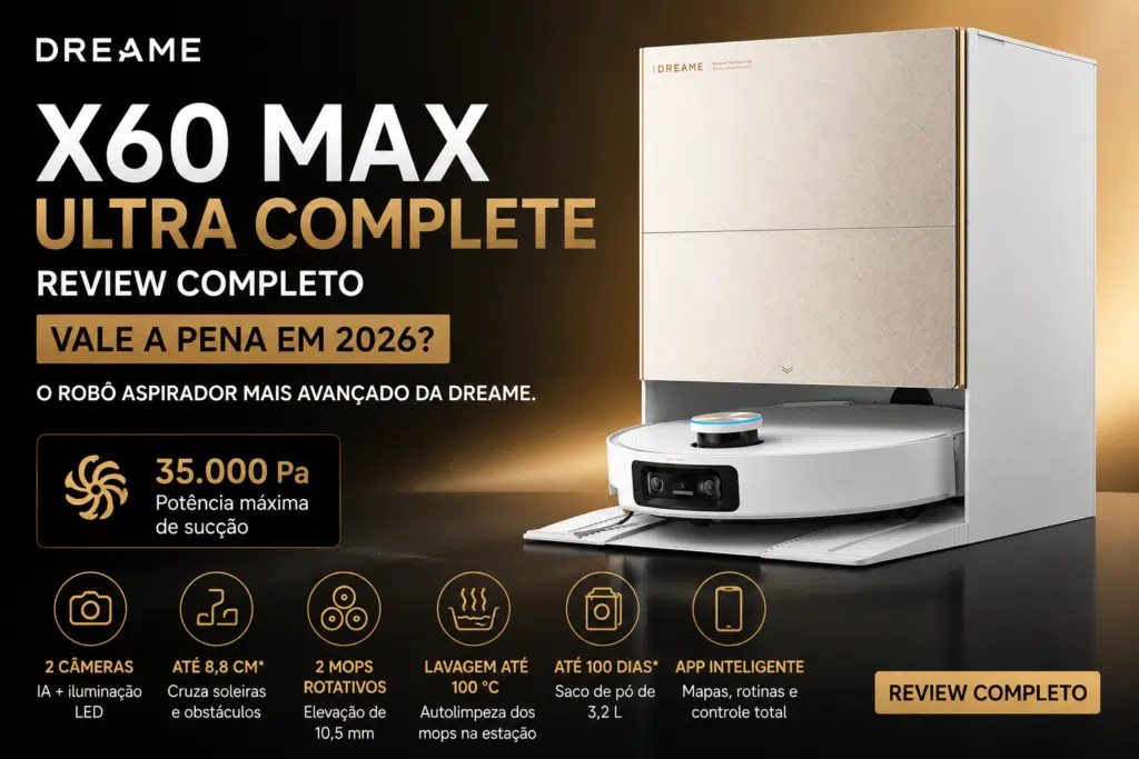 Dreame X60 Max Ultra Complete com estação automática, 35.000 Pa de sucção e recursos avançados de limpeza.